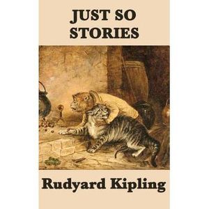 Just So Stories -- Rudyard Kipling